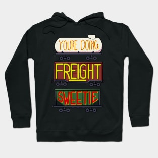 You're doing freight sweetie Hoodie